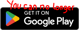 The official &ldquo;Get it on Google Play&rdquo; button, but with the text &ldquo;You can no longer&rdquo; scribbled above it, probably flying in the face of official brand guidelines